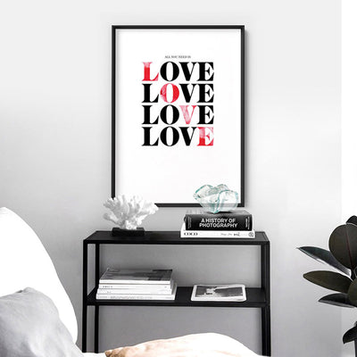 All you need is Love - Art Print, Poster, Stretched Canvas or Framed Wall Art Prints, shown framed in a room