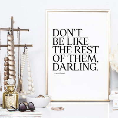 Don't be like the rest of them, Darling - Art Print, Poster, Stretched Canvas or Framed Wall Art Prints, shown framed in a room